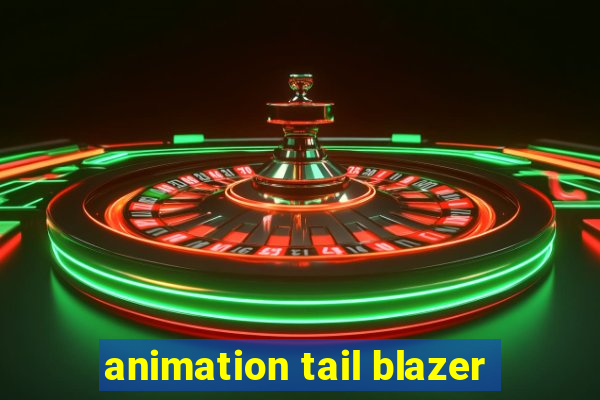 animation tail blazer